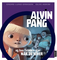 Alvin Pang og hva foreldre gjr nr du sover