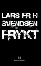 Frykt av Lars Fr. H. Svendsen