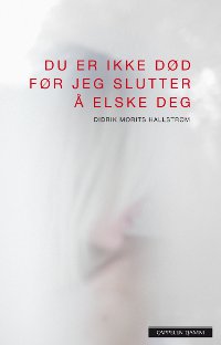 Du er ikke dd fr jeg slutter  elske deg